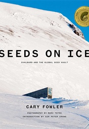 Seeds on Ice: Svalbard and the Global Seed Vault (Cary Fowler)
