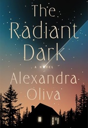 The Radiant Dark (Alexandra Olivia)