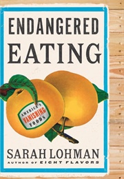 Endangered Eating: America's Vanishing Foods (Sarah Lohman)