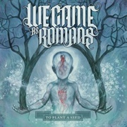We Came as Romans - To Plant a Seed