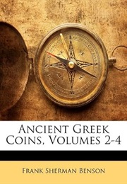 Ancient Greek Coins, Volumes 2-4 (Frank Sherman Benson)