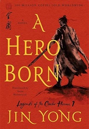 A Hero Born (Jin Yong - Translated by Anna Holmwood)