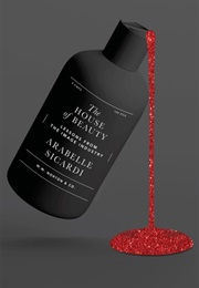The House of Beauty: Lessons From the Image Industry (Arabelle Sicardi)
