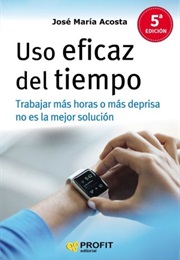 Uso Eficaz Del Tiempo (José Maria Acosta)