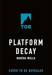 Platform Decay (Martha Wells)