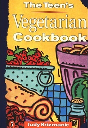 The Teen's Vegetarian Cookbook (Judy Krizmanic)