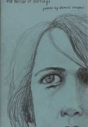 The Terror of Earrings (Dennis Cooper)