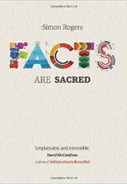 Facts Are Sacred: The Power of Data (Simon Rogers)