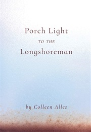 Porch Light to the Longshoreman (Colleen Alles)