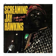#159 I Put a Spell on You by Screamin' Jay Hawkins