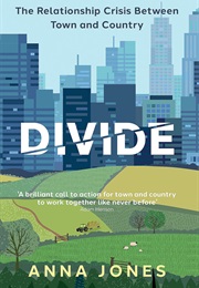 Divide: The Relationship Crisis Between Town and Country (Anna Jones)
