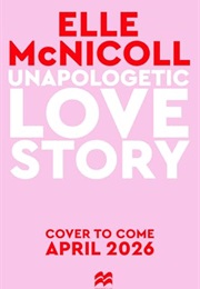 Unapologetic Love Story (Elle McNicoll)