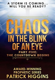 The Countdown Begins (Chaos in the Blink of an Eye, #5) (Patrick Higgins)
