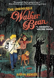 The Unsinkable Walker Bean and the Knights of the Waxing Moon (Aaron Renier)