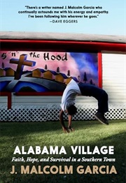 Alabama Village: Faith, Hope, and Survival in a Southern Town (J. Malcolm Garcia)
