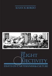 The Flight to Objectivity (Susan Bordo)