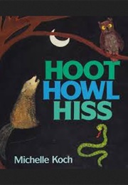 Hoot Howl Hiss (Michelle Koch)