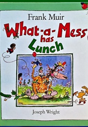 What-A-Mess Has Lunch (Frank Muir)