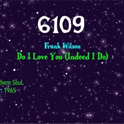 #7360 Do I Love You (Indeed I Do) by Frank Wilson