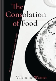 The Consolation of Food (Valentine Warner)