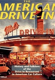 The American Drive-In: History and Folklore of the Drive-In Restaurant in American Car Culture (Michael Karl Witzel)