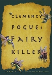 Clemency Pogue: Fairy Killer (J.T. Petty)