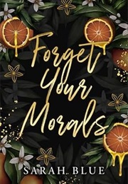 Forget Your Morals (Sarah Blue)