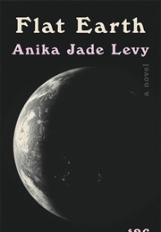 Flat Earth (Anika Jade Levy)
