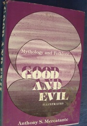 Good and Evil: Mythology and Folklore (Anthony S. Mercantante)