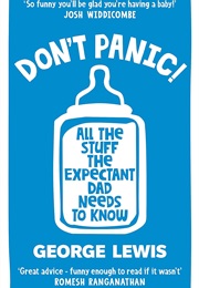 Don't Panic!: All the Stuff the Expectant Dad Needs to Know (George Lewis)