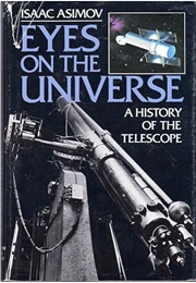 Eyes on the Universe: A History of the Telescope (Isaac Asimov)