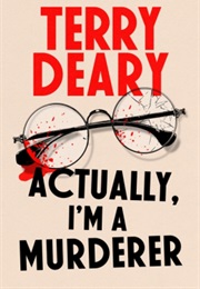 Actually, I'm a Murderer (Terry Deary)