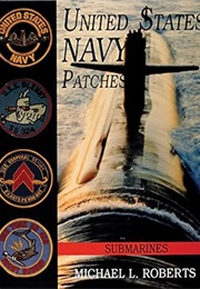 United States Navy Patches : Submarines (Michael L. Roberts)