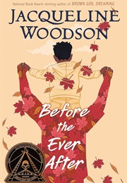 Before the Ever After (Jacqueline Woodson)