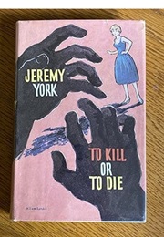 To Kill or to Die (John Creasey as Jeremy York)