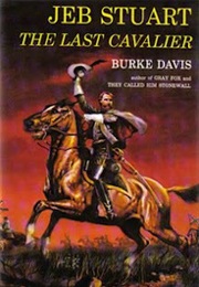 JEB Stuart: The Last Cavalier (Burke Davis)
