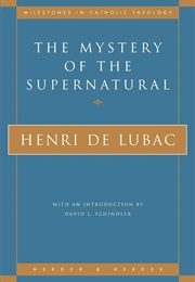 The Mystery of the Supernatural (Henri De Lubac)