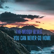 The Moody Blues - You Can Never Go Home
