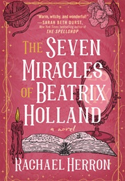 The Seven Miracles of Beatrix Holland (Rachael Herron)