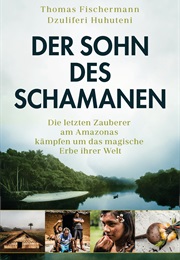 Der Sohn Des Schamanen (Thomas Fischermann, Dzuliferi Huhuteni)