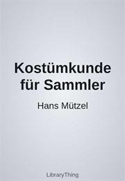 Kostümkunde Für Sammler (Hans Mützel)