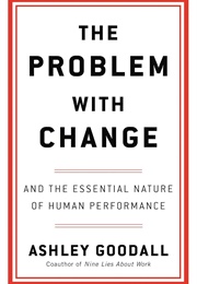 The Problem With Change and the Essential Nature of Human Performance (Ashley Goodall)