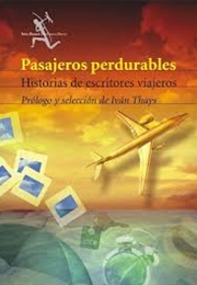 Pasajeros Perdurables (Varios Autores. Selección De Iván Thays)