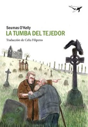 La Tumba Del Tejedor (Seumas O'Kelly)