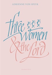 Three Women and the Lord (Adrienne Von Speyr)