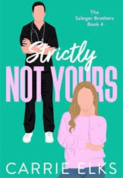 Strictly Not Yours (Carrie Elks)