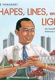 Shapes, Lines, and Light: My Grandfather's American Journey (Katie Yamasaki)