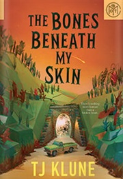 The Bones Beneath My Skin (T.J. Klune)