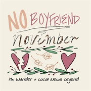 Local News Legend - No Boyfriend November