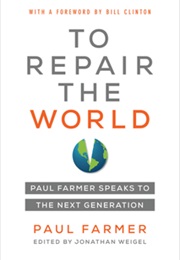 To Repair the World: Paul Farmer Speaks to the Next Generation (Farmer, Paul)